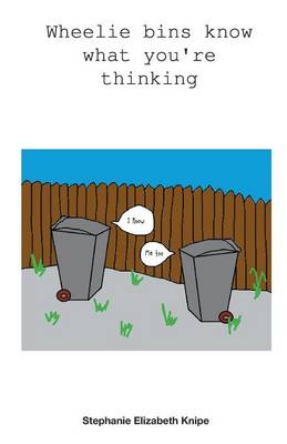 Wheelie Bins Know What You're Thinking (Paperback)