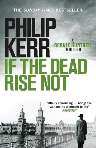 If the Dead Rise Not - Philip Kerr