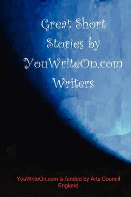 Great Short Stories by YouWriteOn.com Writers (Paperback)