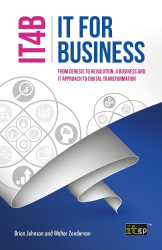 It for Business (It4b) - From Genesis to Revolution, a Business and It Approach to Digital Transformation (Paperback)