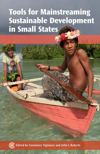 Tools for Mainstreaming Sustainable Development in Small States (Paperback)