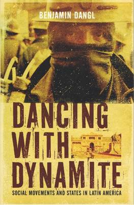 Dancing With Dynamite: Stategies for Change from Latin Social Movements (Paperback)