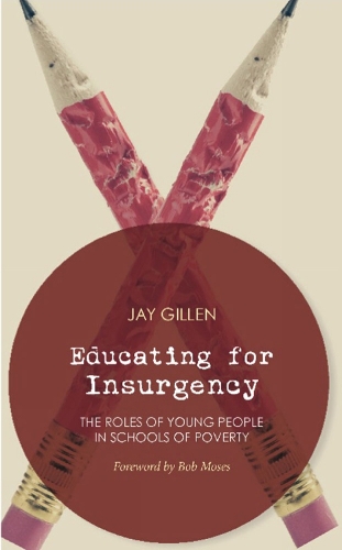 Educating For Insurgency: The Roles of Young People in Schools of Poverty (Paperback)