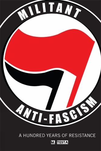 Militant Anti-fascism: A Hundred Years of Resistance (Paperback)