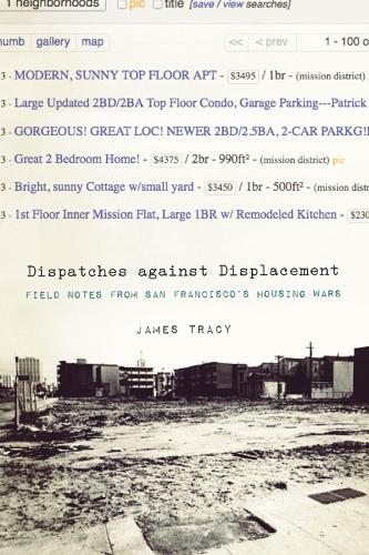 Dispatches Against Displacement: Field Notes from San Francisco's Housing Wars (Paperback)