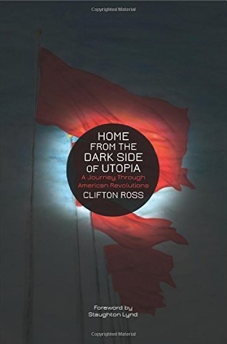 Home From The Dark Side Of Utopia: A Journey through American Revolutions (Paperback)