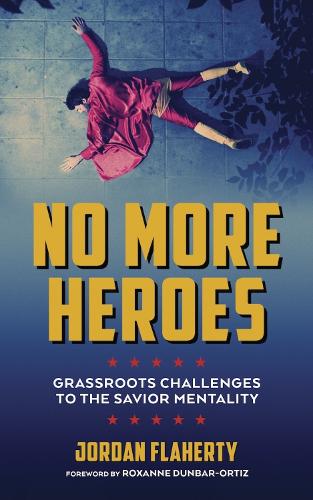 No More Heroes: Grassroots Challenges to the Savior Mentality (Paperback)