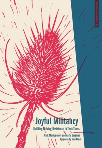 Joyful Militancy: Building Thriving Resistance in Toxic Times (Paperback)