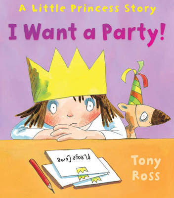 I Want a Party! (Little Princess) - Little Princess (Hardback)