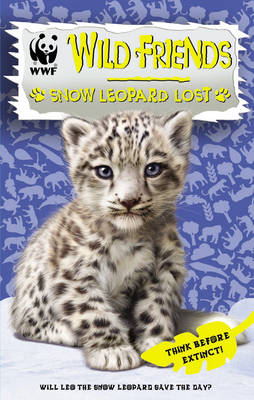 WWF Wild Friends: Snow Leopard Lost: Book 4 (Paperback)