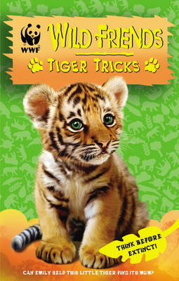 WWF Wild Friends: Tiger Tricks: Book 2 (Paperback)