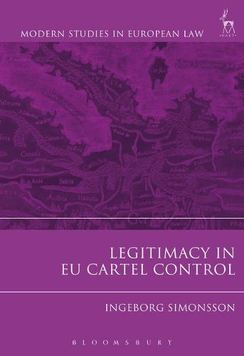 Legitimacy in EU Cartel Control - Modern Studies in European Law (Hardback)