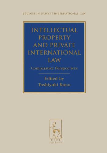Intellectual Property and Private International Law: Comparative Perspectives - Studies in Private International Law (Hardback)