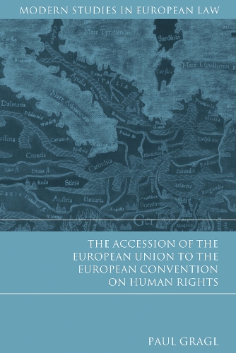 The Accession of the European Union to the European Convention on Human Rights - Modern Studies in European Law (Hardback)