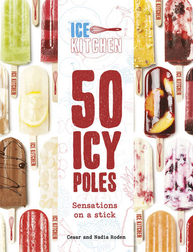 Ice Kitchen: 50 Icy Poles (Hardback)