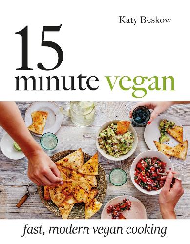15-Minute Vegan: Fast, Modern Vegan Cooking (Hardback)