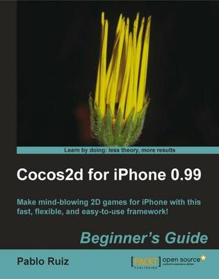 Cocos2d for iPhone 0.99 Beginner's Guide (Paperback)