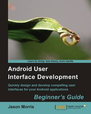Android User Interface Development: Beginner's Guide (Paperback)