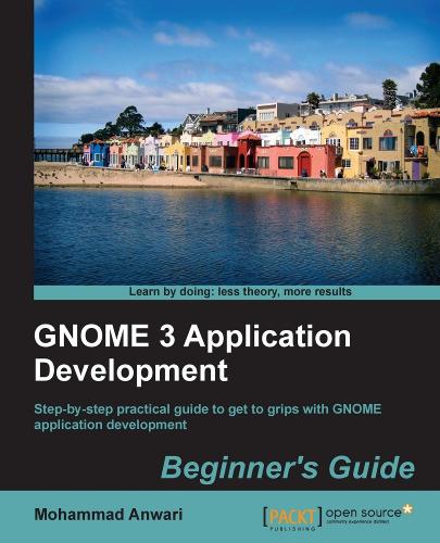 GNOME 3 Application Development Beginner's Guide (Paperback)