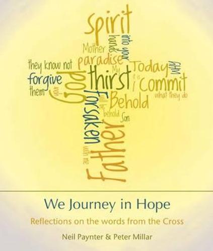 We Journey in Hope: Reflections on the Words from the Cross (Paperback)
