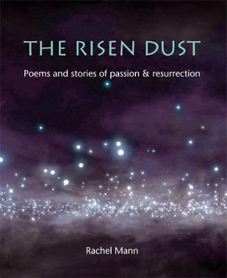 The Risen Dust: Poems and stories of passion & resurrection (Paperback)