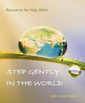Step Gently in the World: Resources for Holy Week (Paperback)