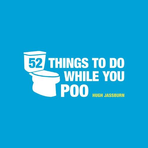 52 Things to Do While You Poo: Puzzles, Activities and Trivia (Hardback)