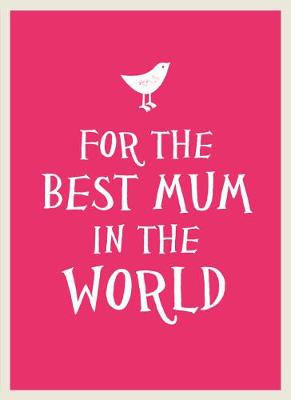 For the Best Mum in the World (Hardback)
