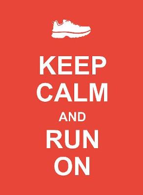 Keep Calm and Run On - Keep Calm (Hardback)