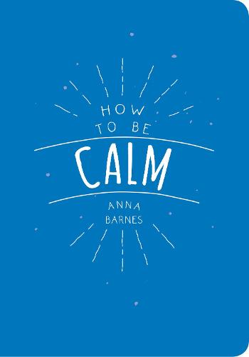 How to Be Calm (Paperback)