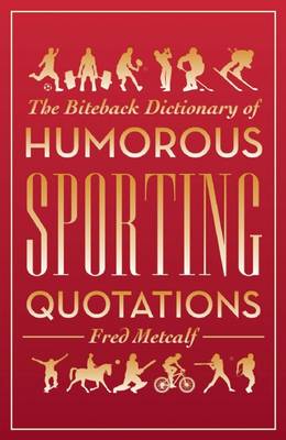 The Biteback Dictionary of Humorous Sporting Quotations (Paperback)