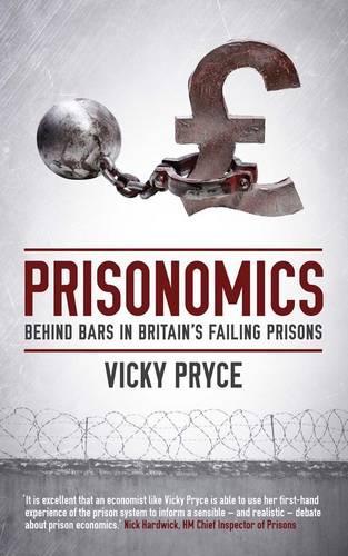 Prisonomics: Behind Bars in Britain's Failing Prisons (Hardback)