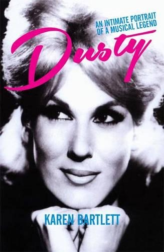 Dusty: An Intimate Portrait of a Musical Legend (Hardback)
