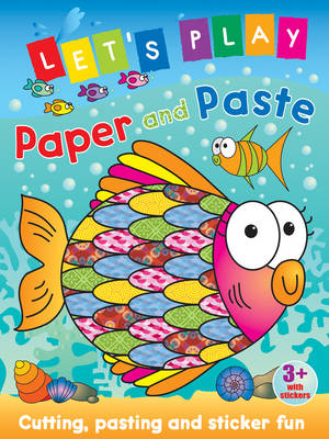 Let's Play Paper and Paste: Fish: Cutting, Pasting and Sticker Fun - Paper and Paste No. 2