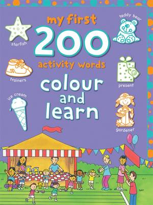 My First 200 Activity Words: Colour and Learn - My First 200 (Paperback)