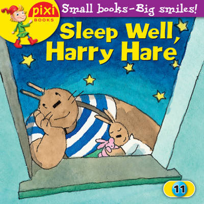 Sleep Well, Harry Hare: Bedtime - Pixi 11 (Paperback)