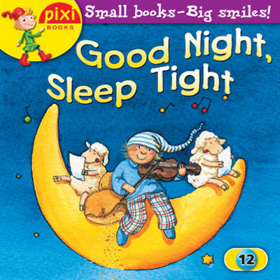 Good Night, Sleep Tight: Bedtime - Pixi 12 (Paperback)