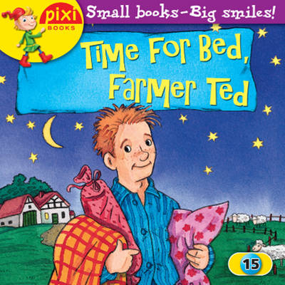 Time for Bed, Farmer Ted: Bedtime - Pixi 15 (Paperback)
