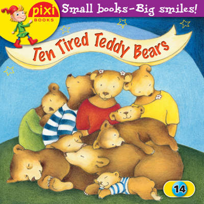Ten Tired Teddy Bears: Bedtime - Pixi 14 (Paperback)