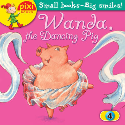 Wanda, the Dancing Pig: Animals - Pixi 4 (Paperback)