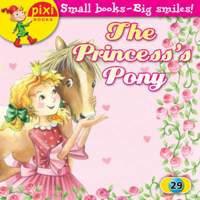 The Princess's Pony: Princesses - Pixi 29 (Paperback)