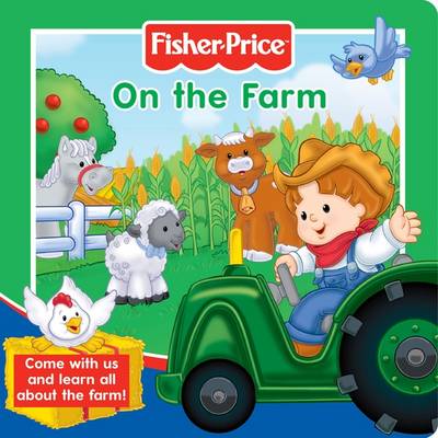 Fisher-Price On the Farm: Come with Us and Learn All About the Farm! - Story Board Books (Board book)