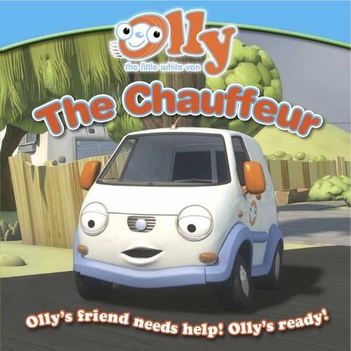 The Chauffeur: Olly the Little White Van Picture Storybook - Olly the Little White Van (Paperback)