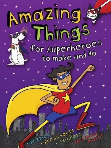 Amazing Things to Make and Do Superheroes - Amazing Things to Make and Do (Paperback)