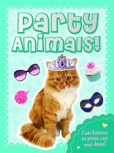 Party Animals Kitten: Press Out, Dress Up & Play! - Fluffy Friends (Paperback)
