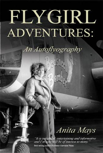 Flygirl Adventures An Autoflyography By Anita Mays Waterstones