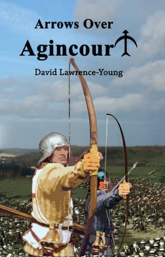 Arrows Over Agincourt (Paperback)