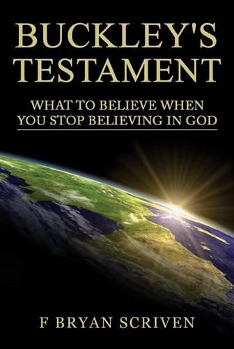 Buckley's Testament: What to Believe When You Stop Believing in God (Paperback)