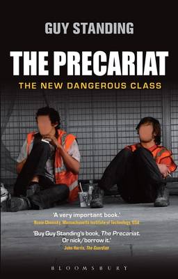 The Precariat: The New Dangerous Class (Paperback)