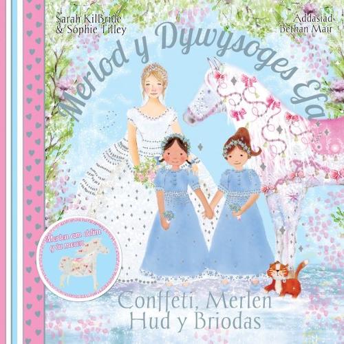 Cyfres Merlod y Dywysoges Efa: Conffeti Merlen Hud y Briodas (Paperback)
